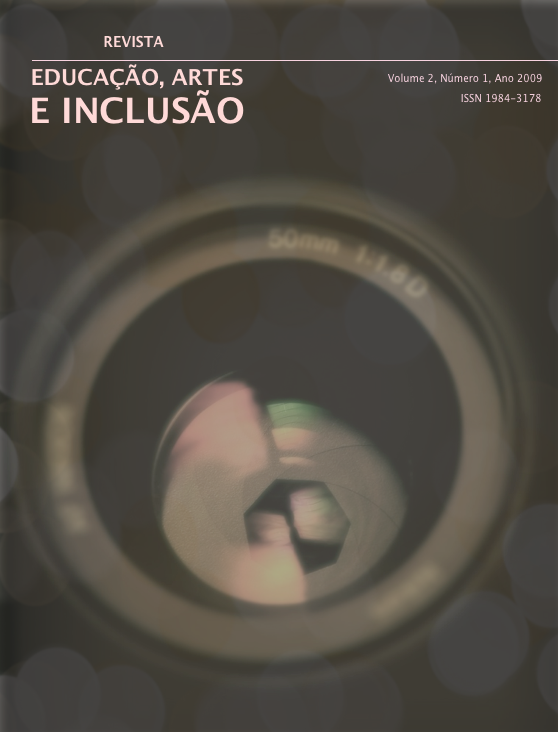 					View Vol. 2 No. 1 (2009): Revista Educação, Artes e Inclusão
				