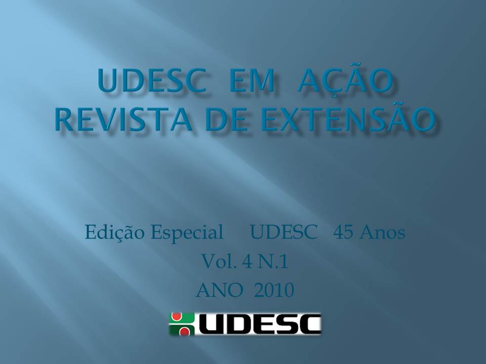 					View Vol. 4 No. 1 (2010): UDESC EM AÇÃO   -  EDIÇÃO ESPECIAL 45 ANOS DE UDESC
				